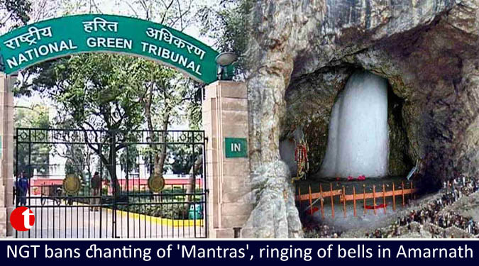 NGT bans chanting of ‘Mantras’, ringing of bells in Amarnath