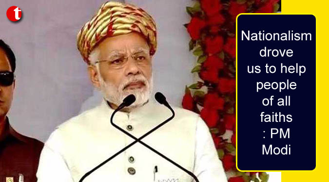 Nationalism drove us to help people of all faiths: PM Modi