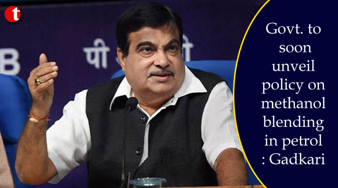 Govt. to soon unveil policy on methanol blending in petrol: Gadkari