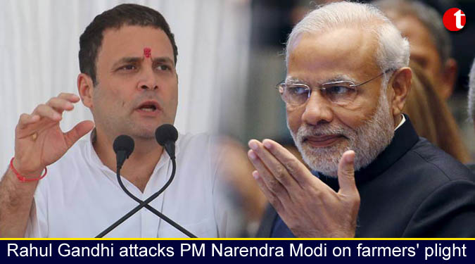 Rahul Gandhi attacks PM Narendra Modi on farmers' plight