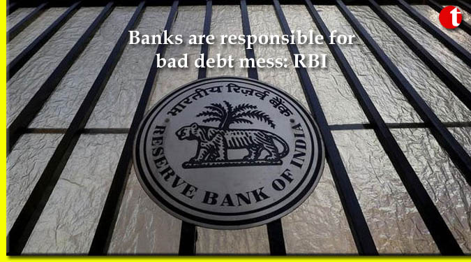 Banks are responsible for bad debt mess: RBI