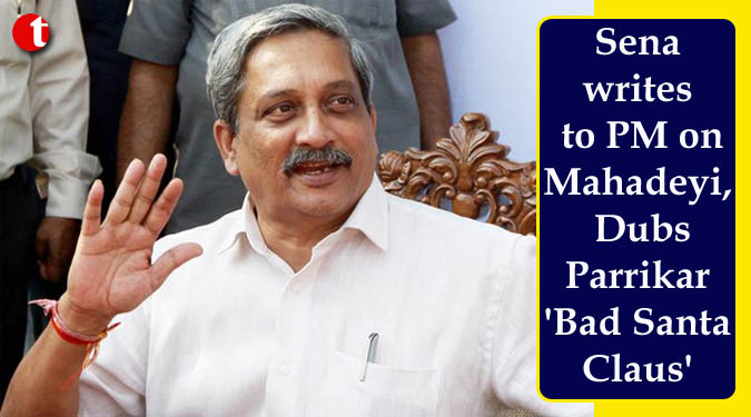 Sena writes to PM on Mahadeyi, Dubs Parrikar 'Bad Santa Claus'