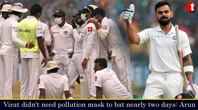 Virat didn’t need pollution mask to bat nearly two days: Arun