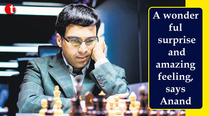 A wonderful surprise and amazing feeling, says Anand