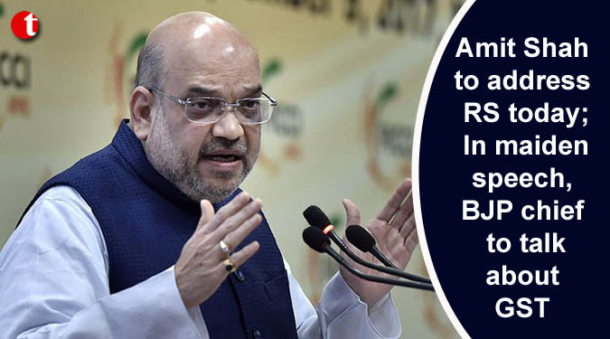 Amit Shah to address RS today: In maiden speech, BJP chief to talk about GST