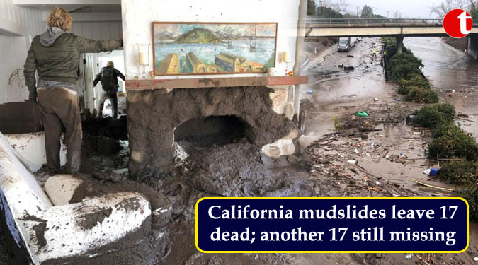 California mudslides leave 17 dead; another 17 still missing