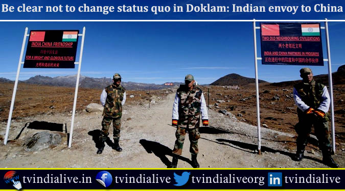 Be clear not to change status quo in Doklam: Indian envoy to China