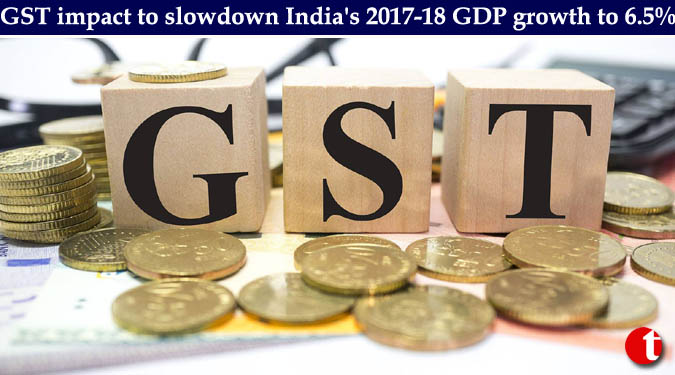 GST impact to slowdown India's 2017-18 GDP growth to 6.5%