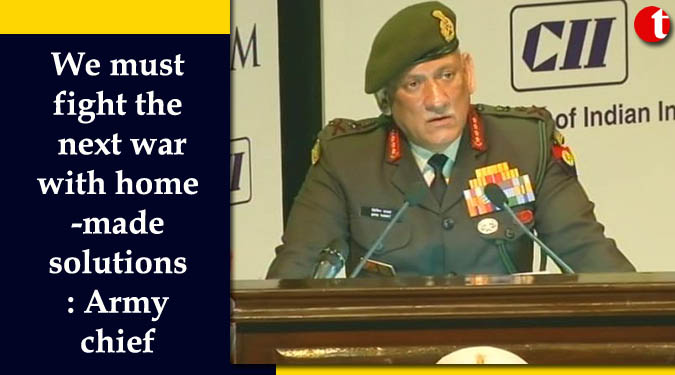 We must fight the next war with home-made solutions: Army chief