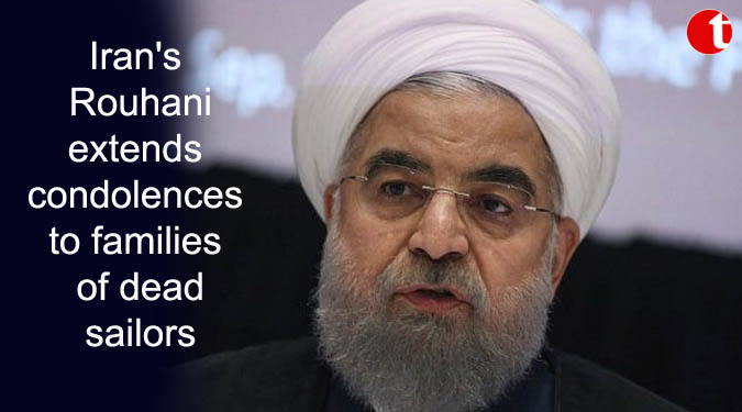Iran’s Rouhani extends condolences to families of dead sailors