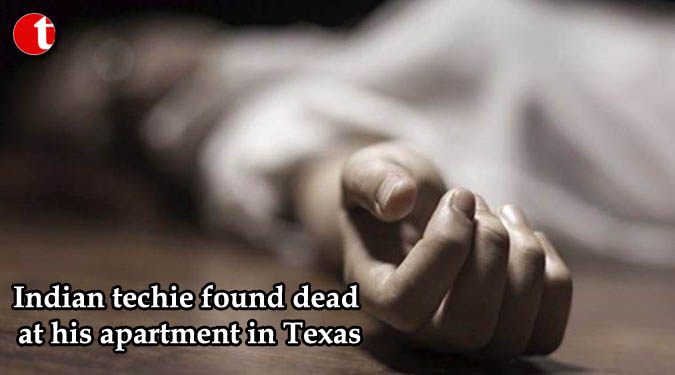 Indian techie found dead at his apartment in Texas