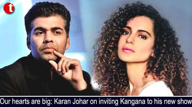 Our hearts are big: Karan Johar on inviting Kangana to his new show