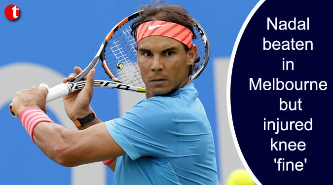 Nadal beaten in Melbourne but injured knee ‘fine’