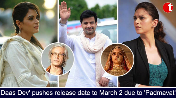 Daas Dev’ pushes release date to March 2 due to ‘Padmavat’