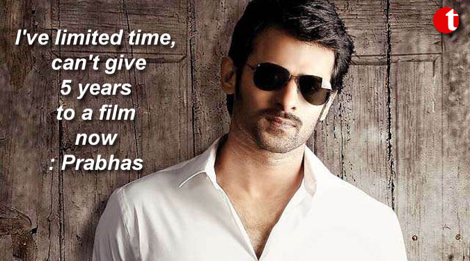 I've limited time, can't give 5 years to a film now: Prabhas