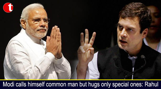 Modi calls himself common man but hugs only special ones: Rahul