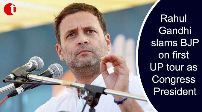 Rahul Gandhi slams BJP on first UP tour as Congress President