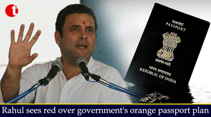 Rahul sees red over government's orange passport plan