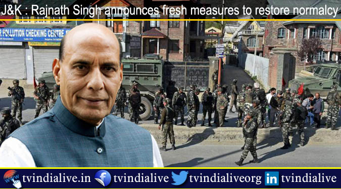 J&K : Rajnath Singh announces fresh measures to restore normalcy