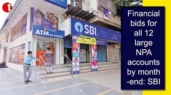Financial bids for all 12 large NPA accounts by month-end: SBI