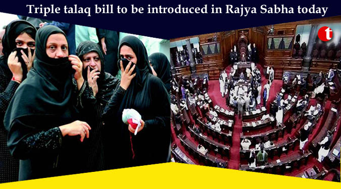 Triple talaq bill to be introduced in Rajya Sabha today