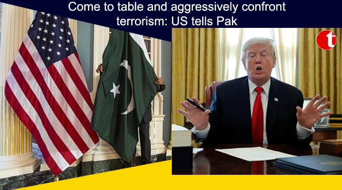 Come to table and aggressively confront terrorism: US tells Pak