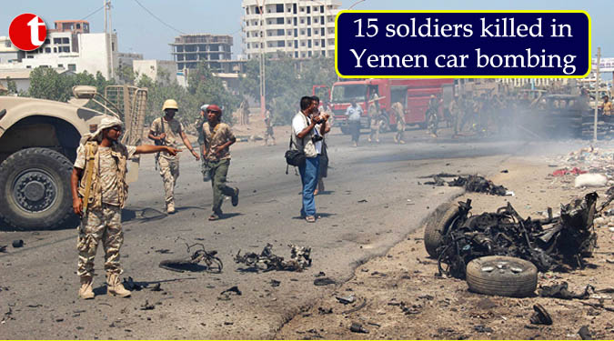 15 soldiers killed in Yemen car bombing