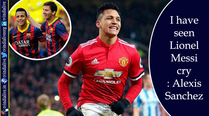 I have seen Lionel Messi cry: Alexis Sanchez