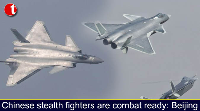 Chinese stealth fighters are combat ready: Beijing
