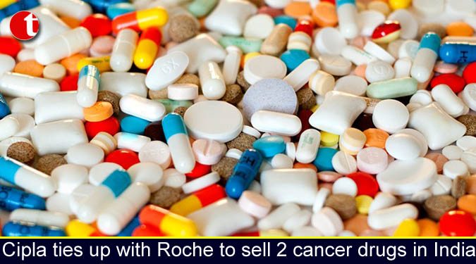 Cipla ties up with Roche to sell 2 cancer drugs in India