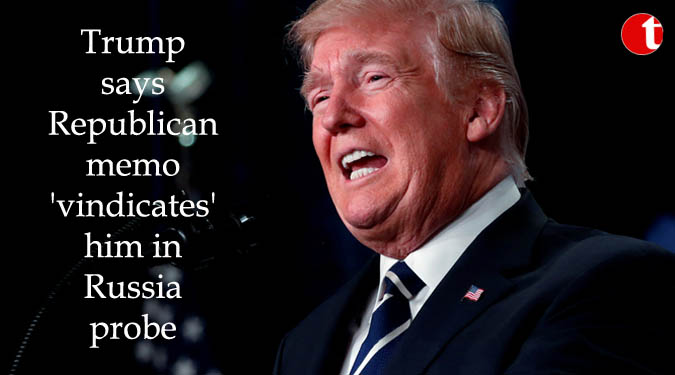 Trump says Republican memo 'vindicates' him in Russia probe