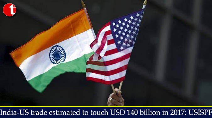 India-US trade estimated to touch USD 140 billion in 2017: USISPF
