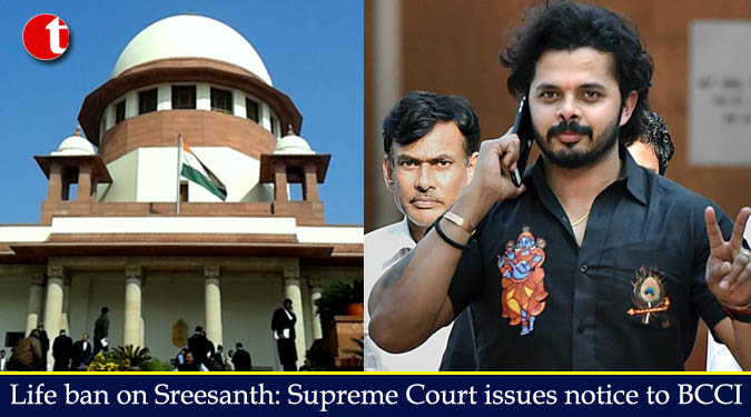 Life ban on Sreesanth: Supreme Court issues notice to BCCI