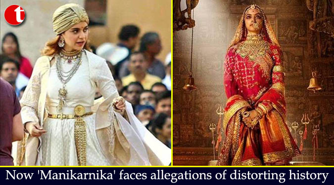 Now ‘Manikarnika’ faces allegations of distorting history
