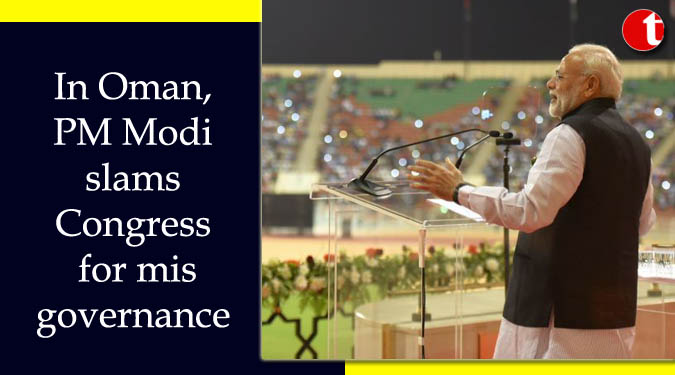 In Oman, PM Modi slams Congress for misgovernance