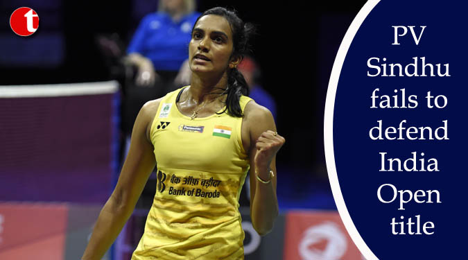 PV Sindhu fails to defend India Open title