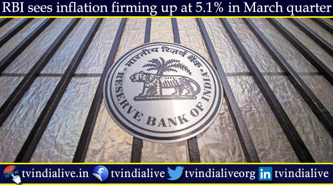 RBI sees inflation firming up at 5.1% in March quarter