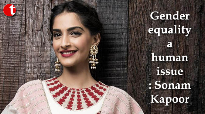 Gender equality a human issue: Sonam Kapoor