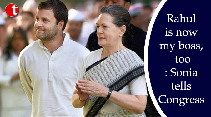 Rahul is now my boss, too: Sonia tells Congress