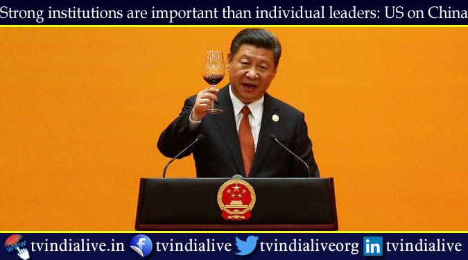 Strong institutions are important than individual leaders: US on China