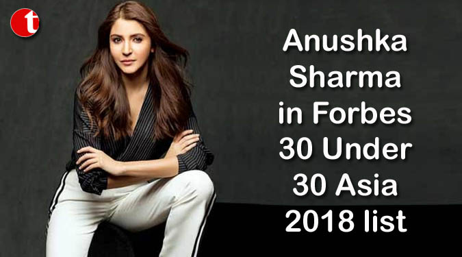 Anushka Sharma in Forbes 30 Under 30 Asia 2018 list