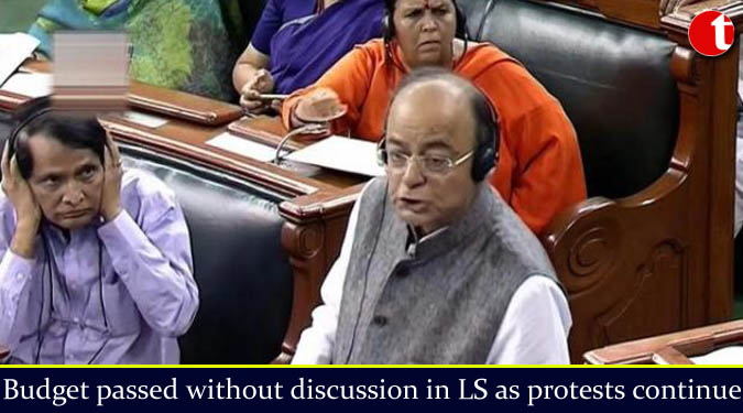 Budget passed without discussion in LS as protests continue