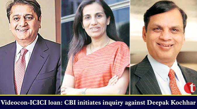 Videocon-ICICI loan: CBI initiates inquiry against Deepak Kochhar