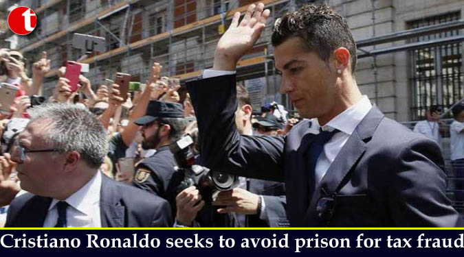Cristiano Ronaldo seeks to avoid prison for tax fraud