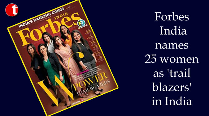 Forbes India names 25 women as ‘trailblazers’ in India