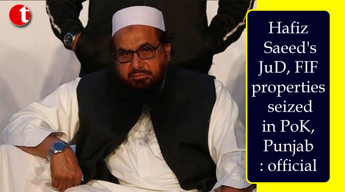 Hafiz Saeed's JuD, FIF properties seized in PoK, Punjab: official