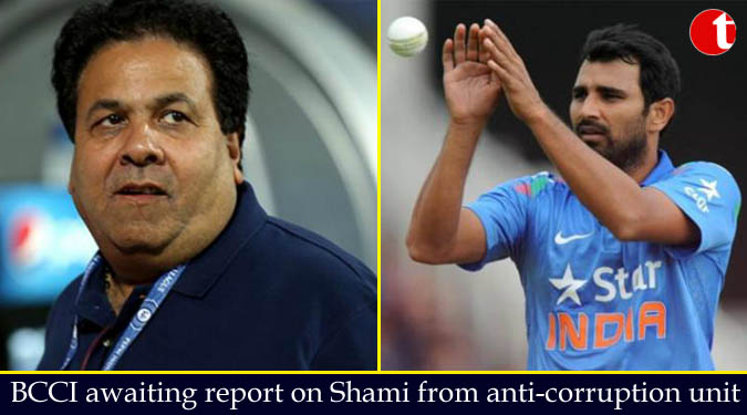 BCCI awaiting report on Shami from anti-corruption unit