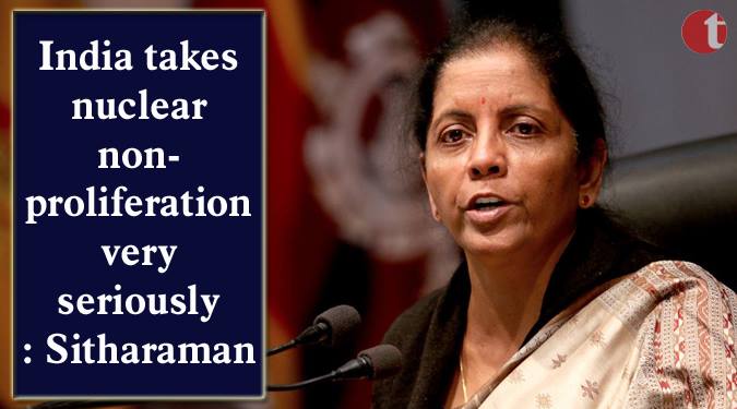 India takes nuclear non-proliferation very seriously: Sitharaman