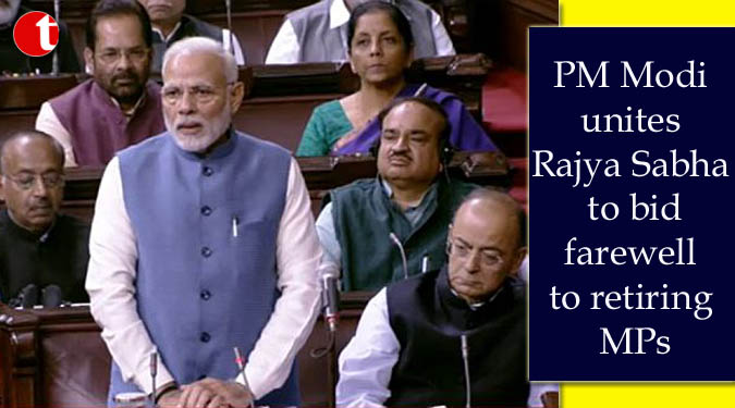 PM Modi unites Rajya Sabha to bid farewell to retiring MPs