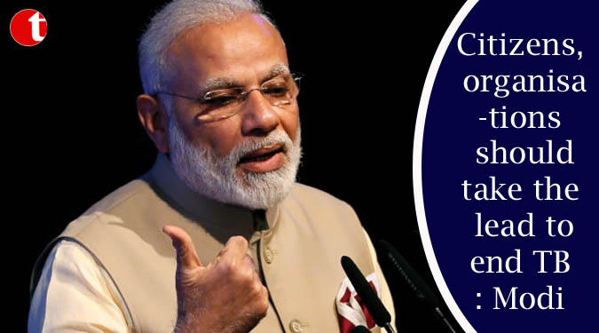 Citizens, organisations should take the lead to end TB: Modi